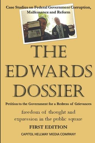 Petition to the Government for a Redress of Grievances: """The Edwards Dossier"""