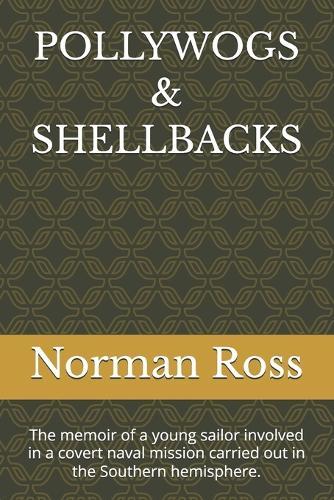 Pollywogs & Shellbacks: The memoir of a young sailor crossing the equator during a top-secret government mission.