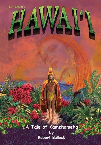 Mr. Robertʻs Hawaiʻi: A Tale of Kamehameha
