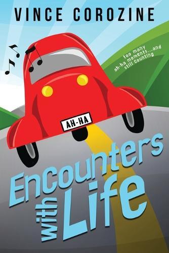 Encounters with Life: Too Many Ah-ha Moments and Still Counting