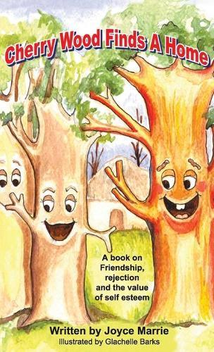 Cherry Wood Finds A Home: A book on Friendship, Rejections and the Value of Self-Esteem
