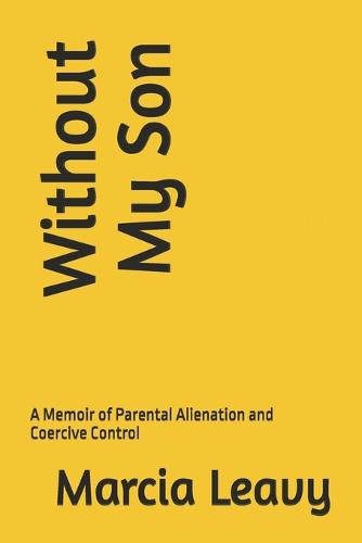 Without My Son: A Memoir of Parental Alienation and Coercive Control