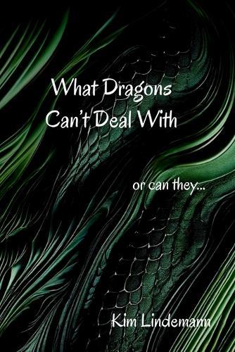 What Dragons Can't Deal With: or can they...