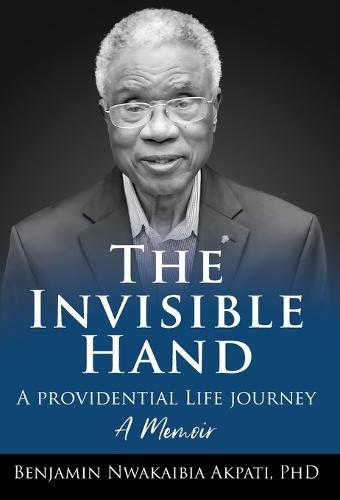 The Invisible Hand - A Providential Life Journey