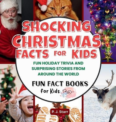 Shocking Christmas Facts for Kids: Fun Holiday Trivia and Surprising Stories from Around the World