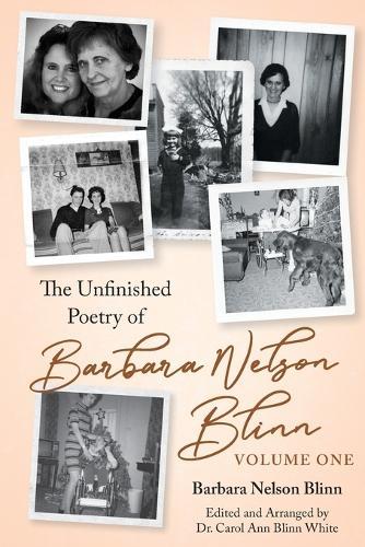 The Unfinished Poetry of Barbara Nelson Blinn: Volume One