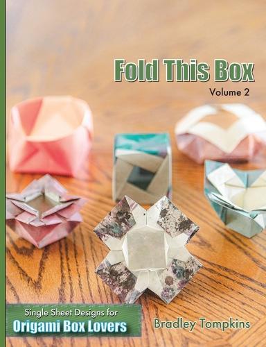 Fold This Box: Volume 2: Single-Sheet Designs for Origami Box Lovers