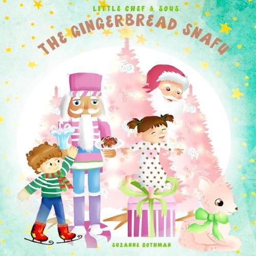 Little Chef and Sous: and The Gingerbread Snafu