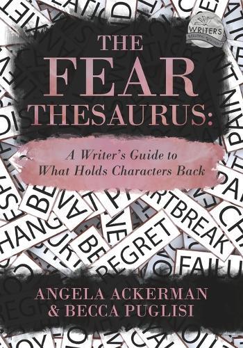 The Fear Thesaurus: A Writer's Guide to What Holds Characters Back