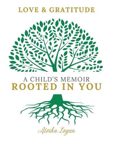 A Child's Memoir: Rooted in You