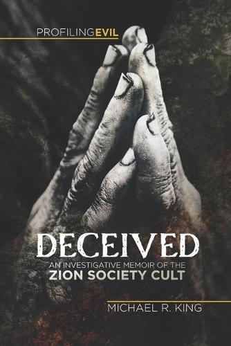 Deceived: An Investigative Memoir of the Zion Society Cult