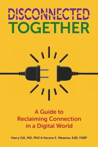 Disconnected Together: A Guide to Reclaiming Connection in a Digital World