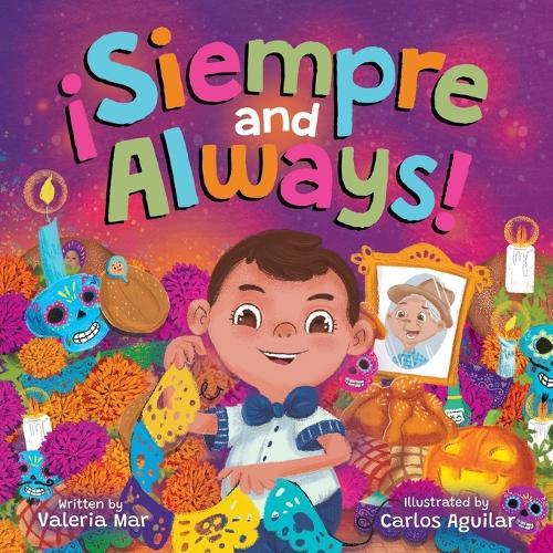 ¡Siempre and Always!: A Children's Picture Book About Halloween and Día de los Muertos Celebrating Tradition, Culture, and Family for Kids Ages 4-8