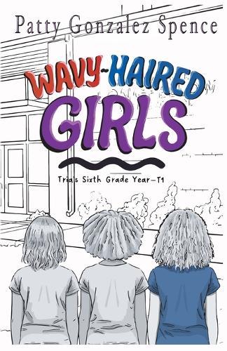 Wavy-Haired Girls: Tria's Sixth Grade Year T1