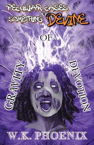 Gravity Of Devotion (Peculiar Cases Of Something Devine Book 2, Part 2)