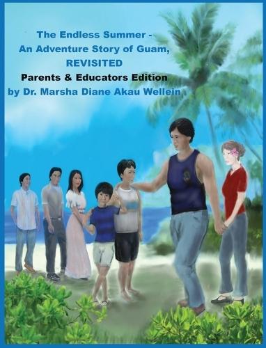 The Endless Summer - An Adventure Story of Guam, REVISITED Parents & Educators Edition