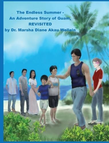 The Endless Summer - An Adventure Story of Guam, REVISITED