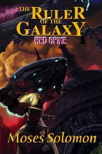 The Ruler of the Galaxy: Red Spike