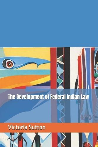 The Development of Federal Indian Law