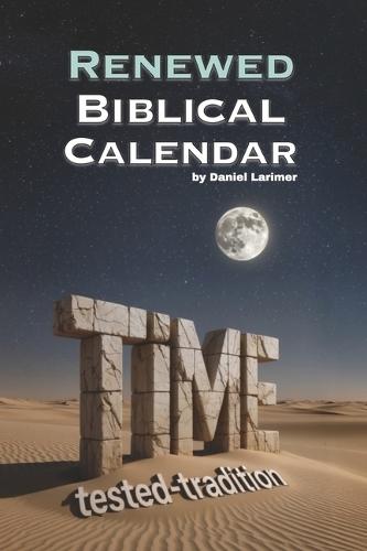 Time Tested-Tradition: Renewed Biblical Calendar