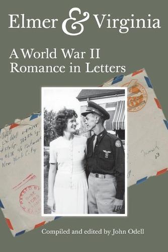 Elmer & Virginia: A World War II Romance in Letters
