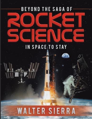 Beyond the Saga of Rocket Science: In Space To Stay