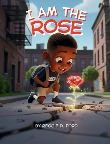 I Am the Rose