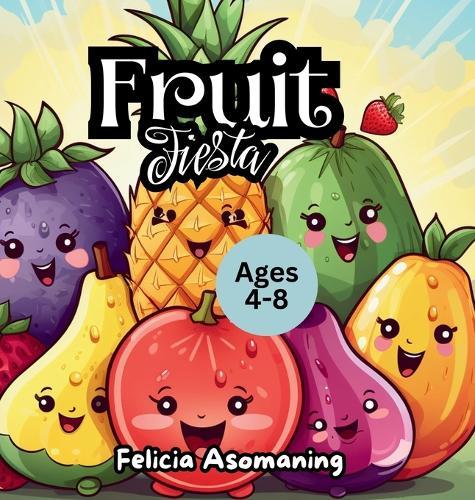 Fruit Fiesta: A Rhyming Adventure That Makes Healthy Eating Fun!