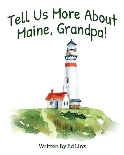 Tell Us More About Maine, Grandpa