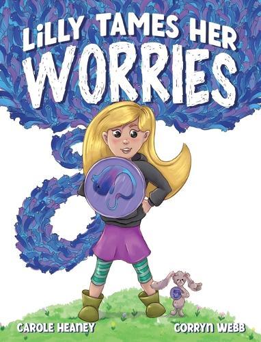 Lilly Tames Her Worries: Empowering Children with Anxiety to Notice, Pause, and Choose