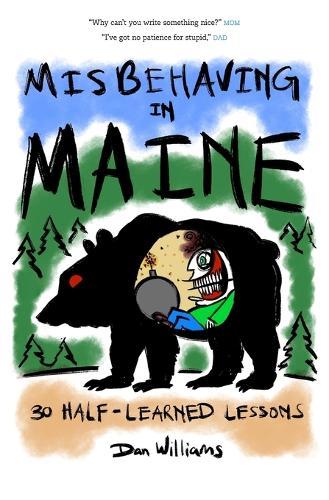 Misbehaving in Maine: 30 Half-Learned Lessons
