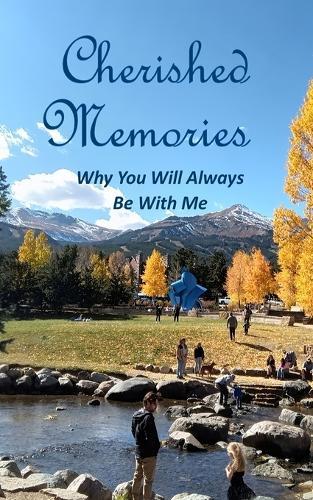Cherished Memories: Why You Will Always Be With Me