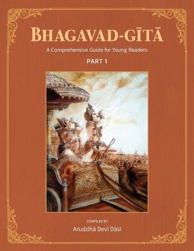 Bhagavad-Gita: A Comprehensive Guide for Young Readers: Part 1