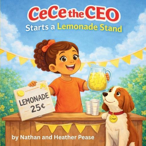 CeCe the CEO: Starts a Lemonade Stand