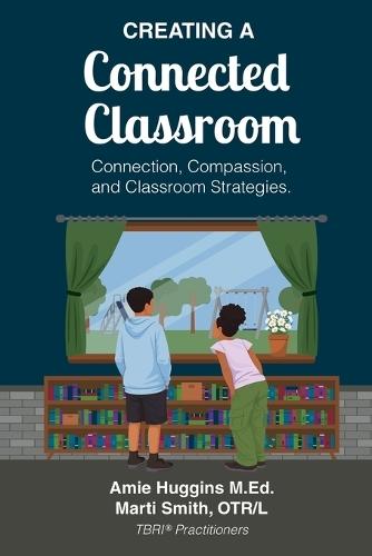 Creating A Connected Classroom: Connection, Compassion & Classroom Strategies