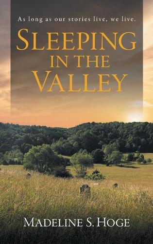 Sleeping In the Valley: As long as our story lives, we live.