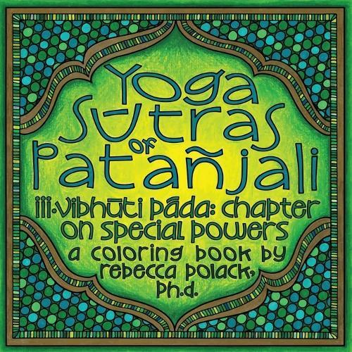 The Yoga S&#363;tras of Patañjali III: Vibh&#363;ta P&#257;da, Chapter on Special Powers, A Coloring Book