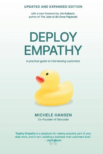 Deploy Empathy: A practical guide to interviewing customers (Updated and Expanded Edition)