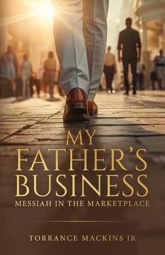 My Father's Business: Messiah In The Marketplace