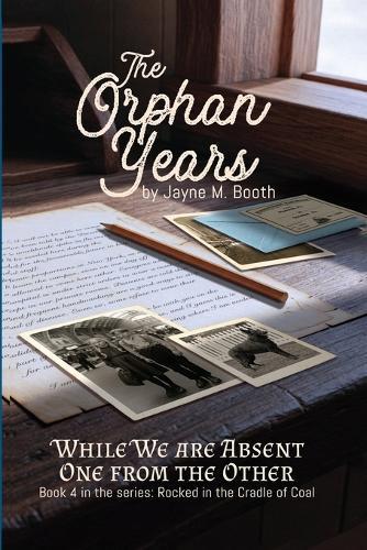 The Orphan Years: While We Are Absent One From The Other