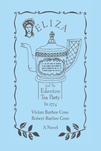 Eliza And The Edenton Tea Party In 1774