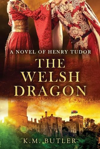 The Welsh Dragon: A novel of Henry Tudor