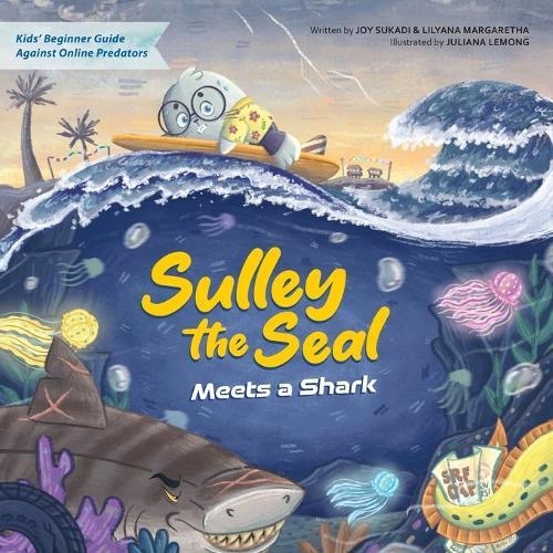 Sulley the Seal Meets a Shark: Kids' beginner guide against online predators