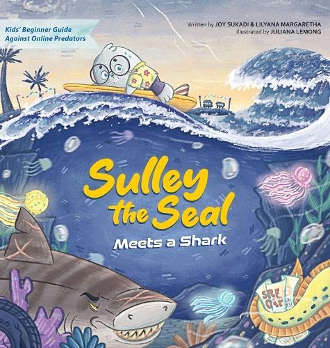 Sulley the Seal Meets a Shark: Kids' beginner guide against online predators