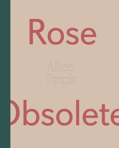 Alice Tippit: Rose Obsolete
