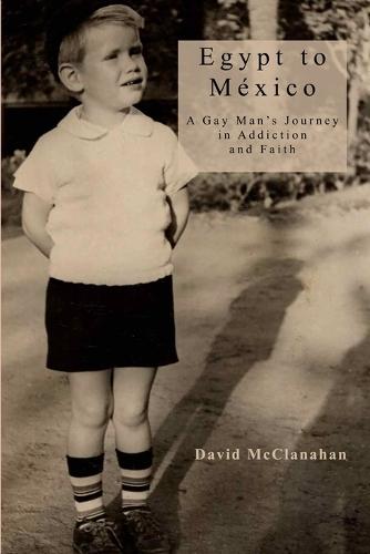 Egypt to Mexico: A Gay Man's Journey in Addiction and Faith