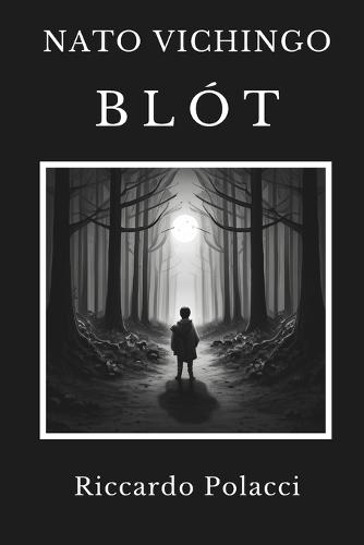 Nato Vichingo: Blót: Primo libro della saga di Nato Vichingo