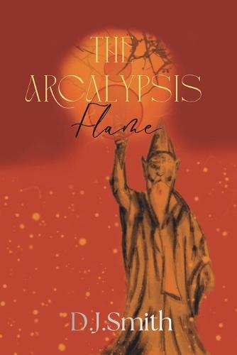 The Arcalypsis Flame: The Great Relics