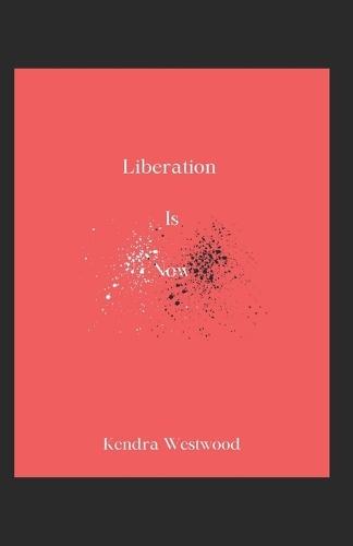 Liberation Is Now