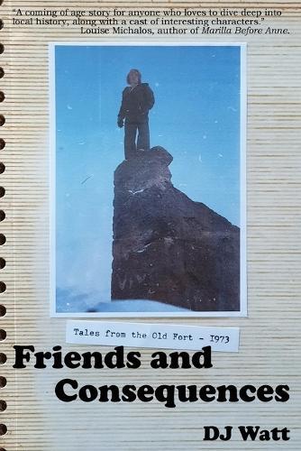 Friends and Consequences: Tales from the Old Fort - 1973